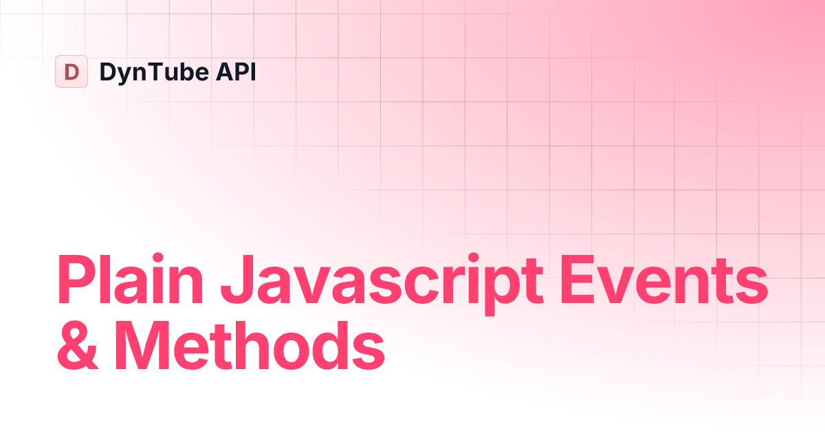 Plain Javascript Events & Methods | DynTube API
